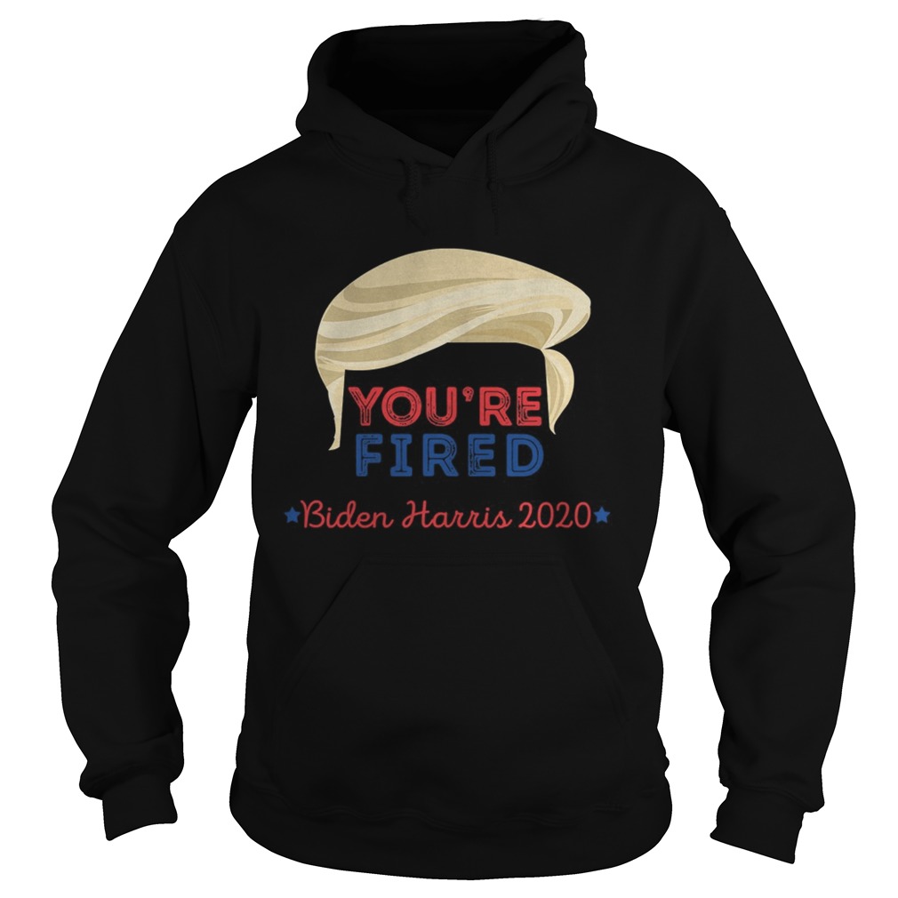 Youre Fired Trump Hair Biden Harris 2020 Election  Hoodie