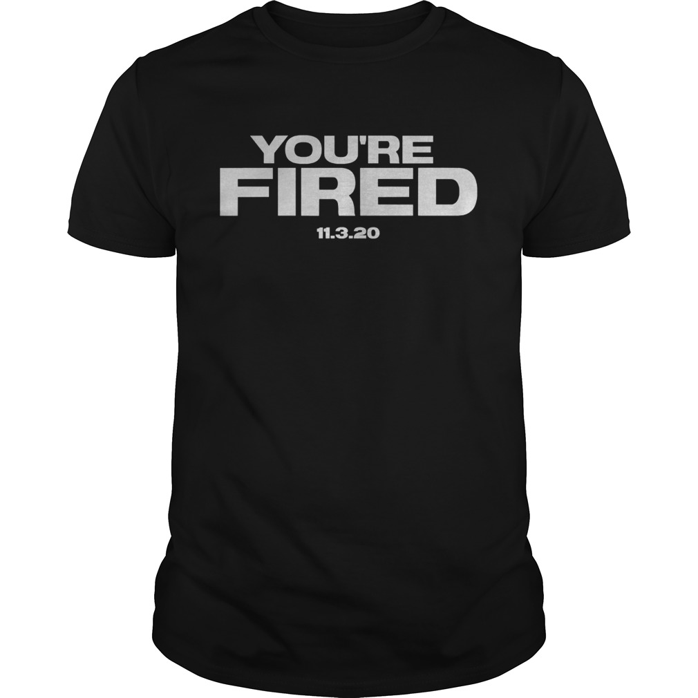 Youre Fired Trump Loses Election President  Unisex