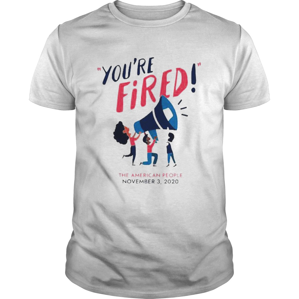 Youre fired the American people 2020 shirt