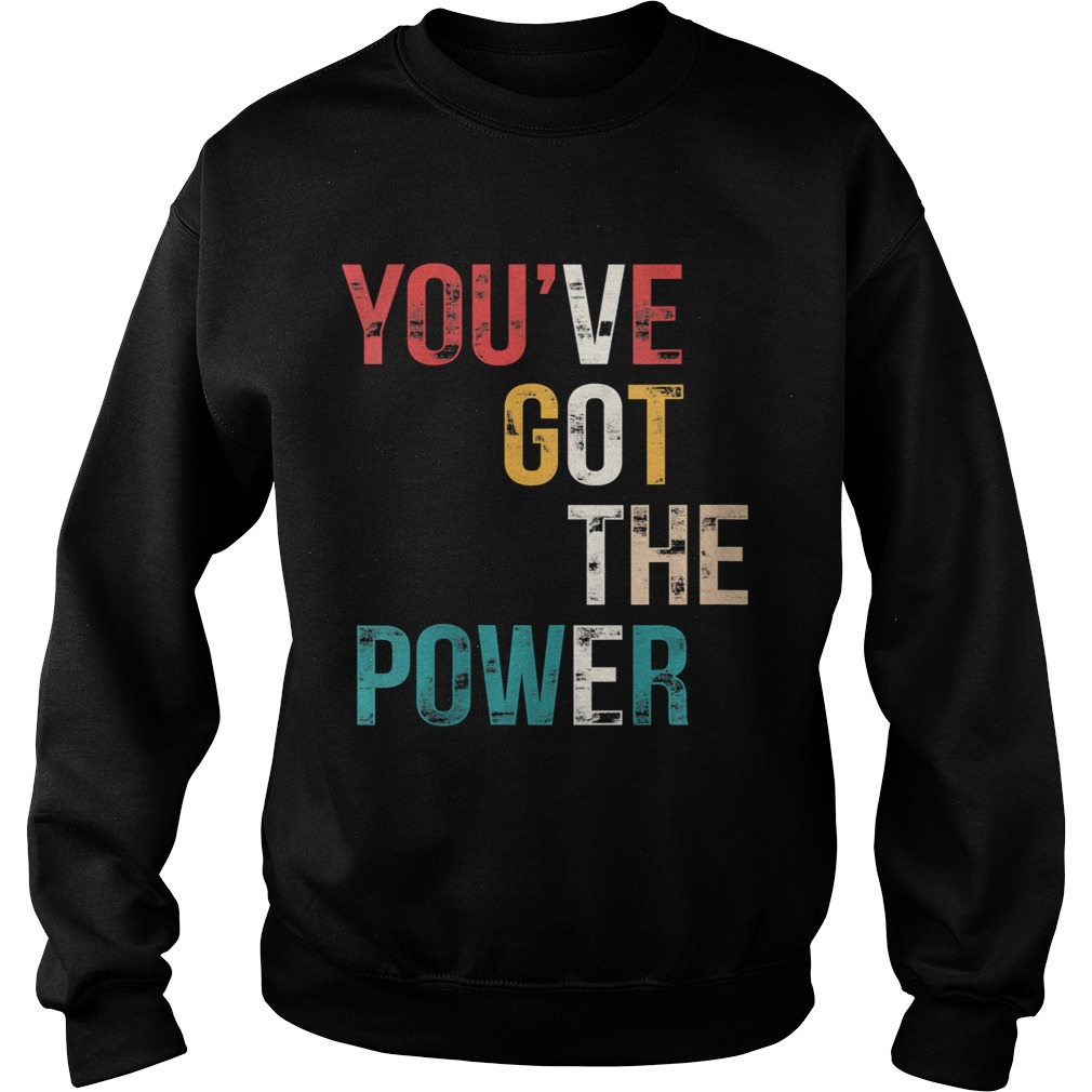 Youve Got The Power VOTE Vote Blue Wave 2020  Sweatshirt