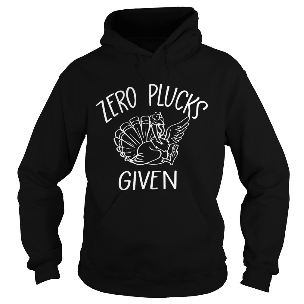 Zero Plucks Given  Hoodie