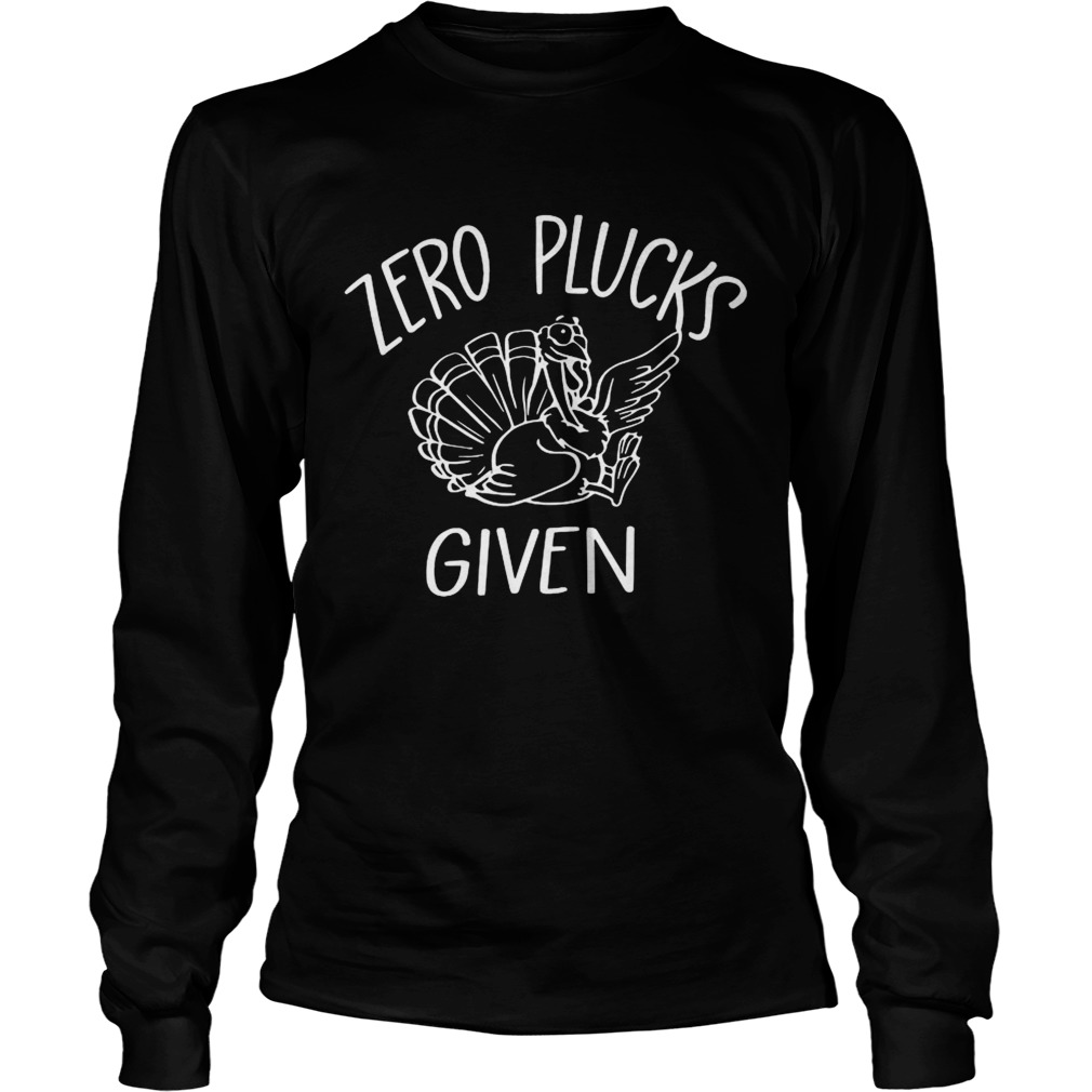 Zero Plucks Given  Long Sleeve