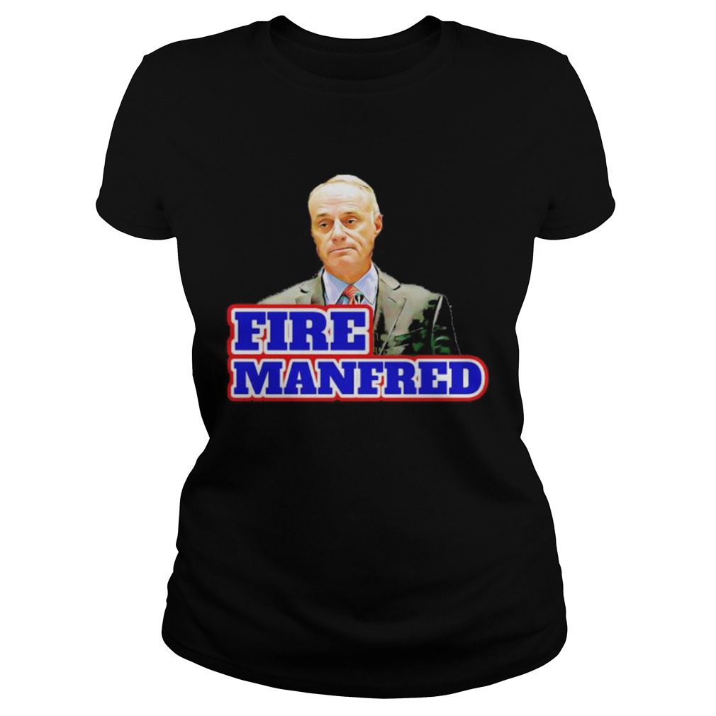 fire rob manfred  Classic Ladies