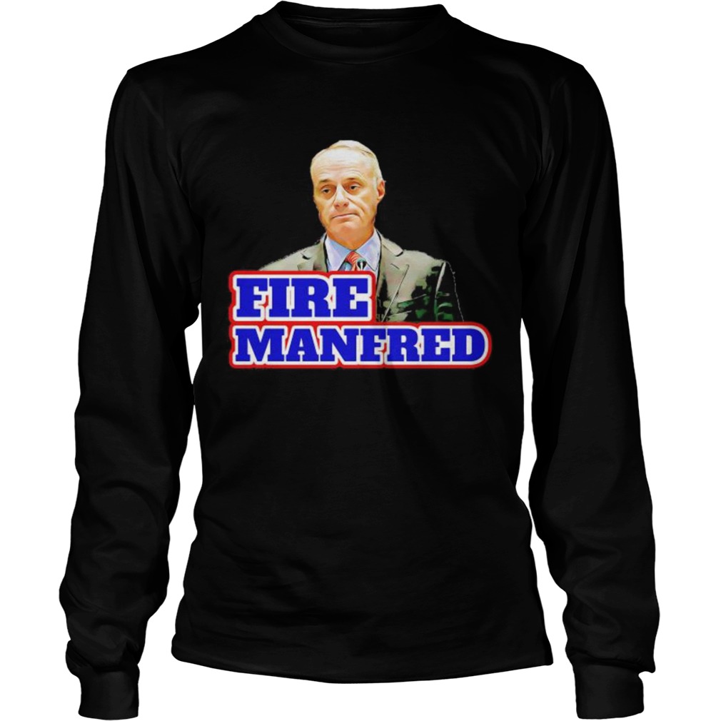 fire rob manfred  Long Sleeve