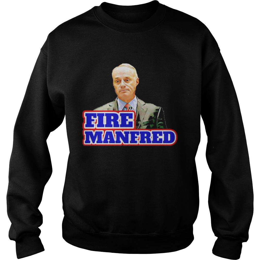 fire rob manfred  Sweatshirt