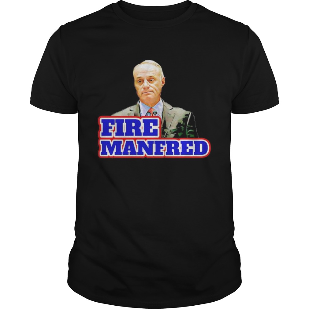 fire rob manfred  Unisex