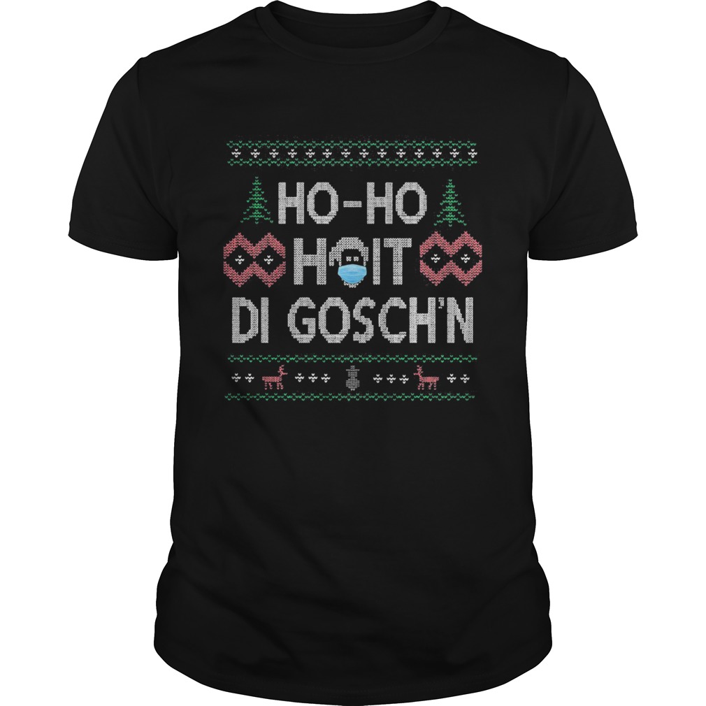 ho ho hoit di goschn xmas shirt