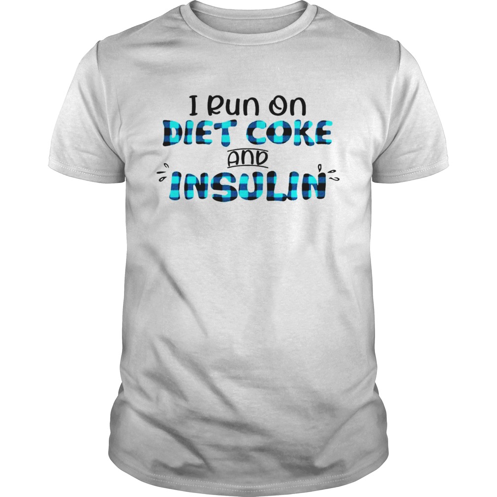 i run on diet coke and insulin shirt