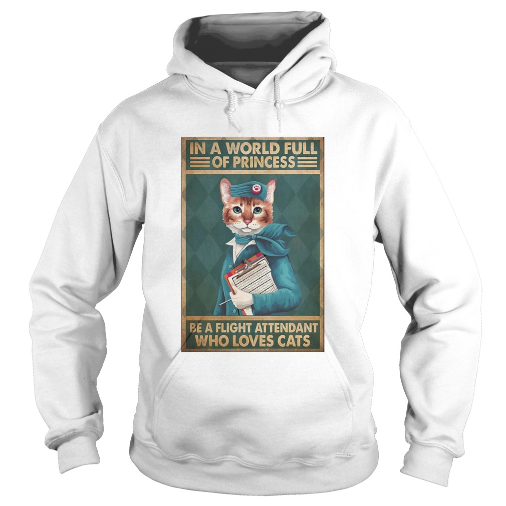 light Attendants Easily Distracted In A World Full Of Princess Be A Flight Attendant Who Loves Cats Hoodie