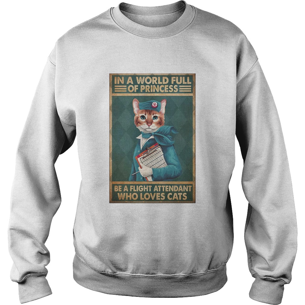 light Attendants Easily Distracted In A World Full Of Princess Be A Flight Attendant Who Loves Cats Sweatshirt