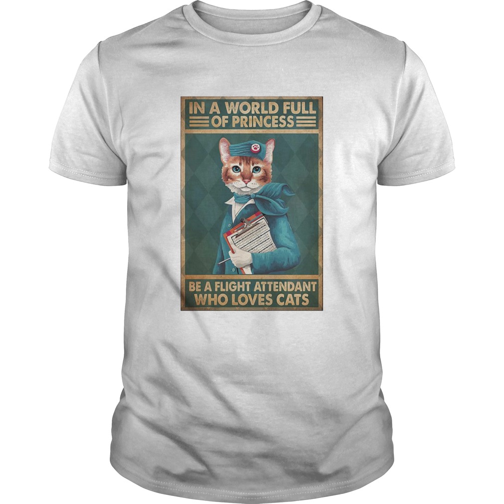 light Attendants Easily Distracted In A World Full Of Princess Be A Flight Attendant Who Loves Cats Unisex