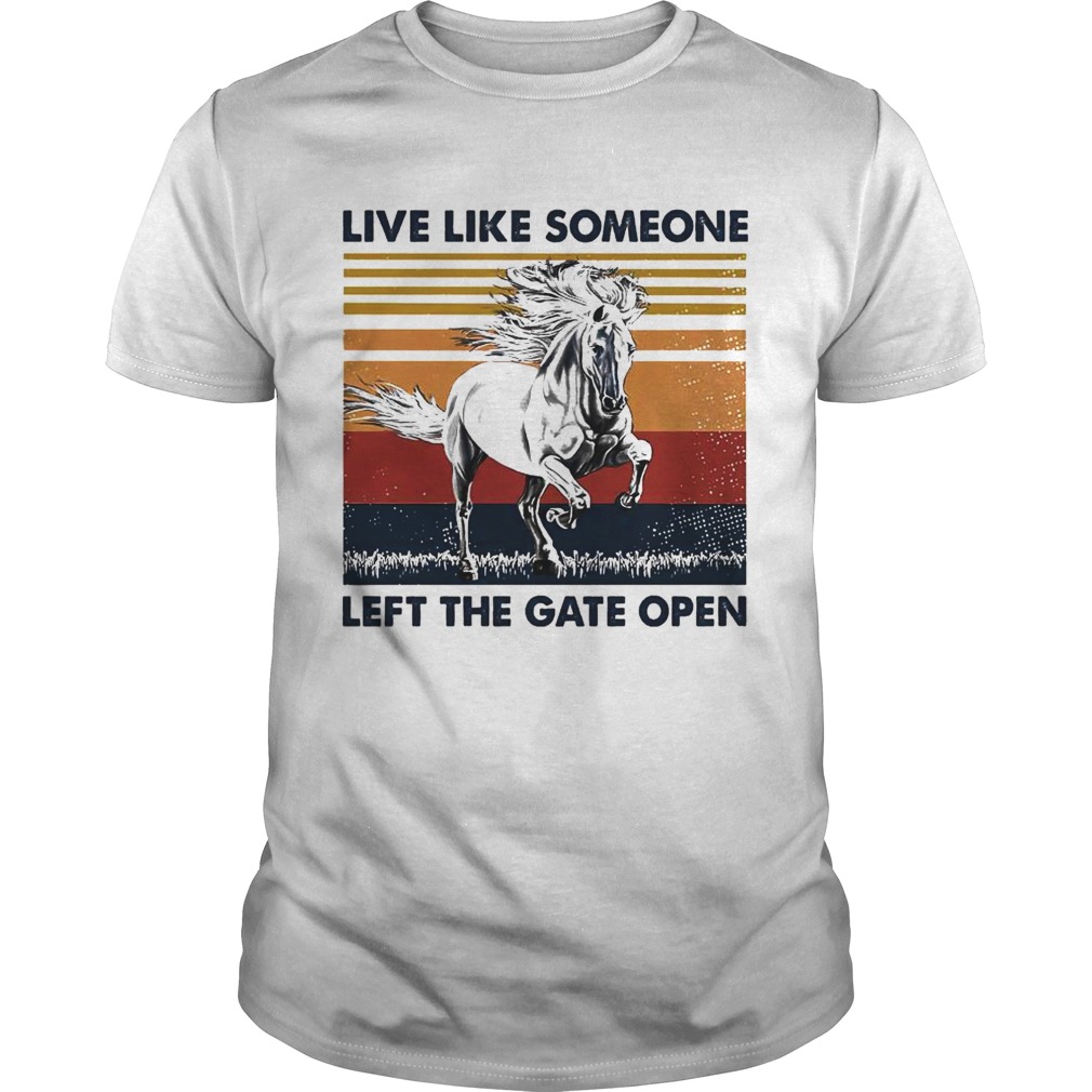 live like someone left the gate open vintage shirt