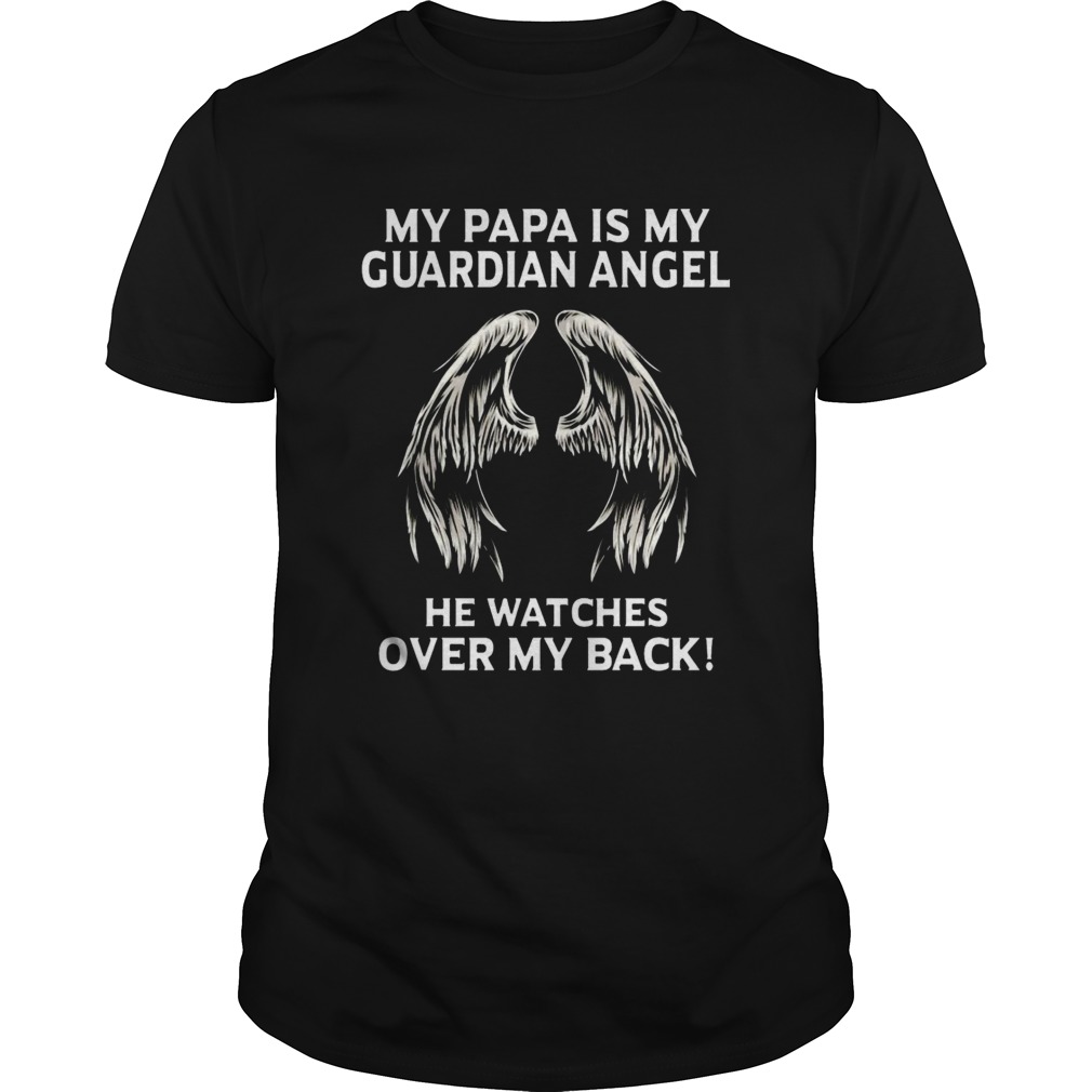 my papa is my guardian angel he watches over my back shirt