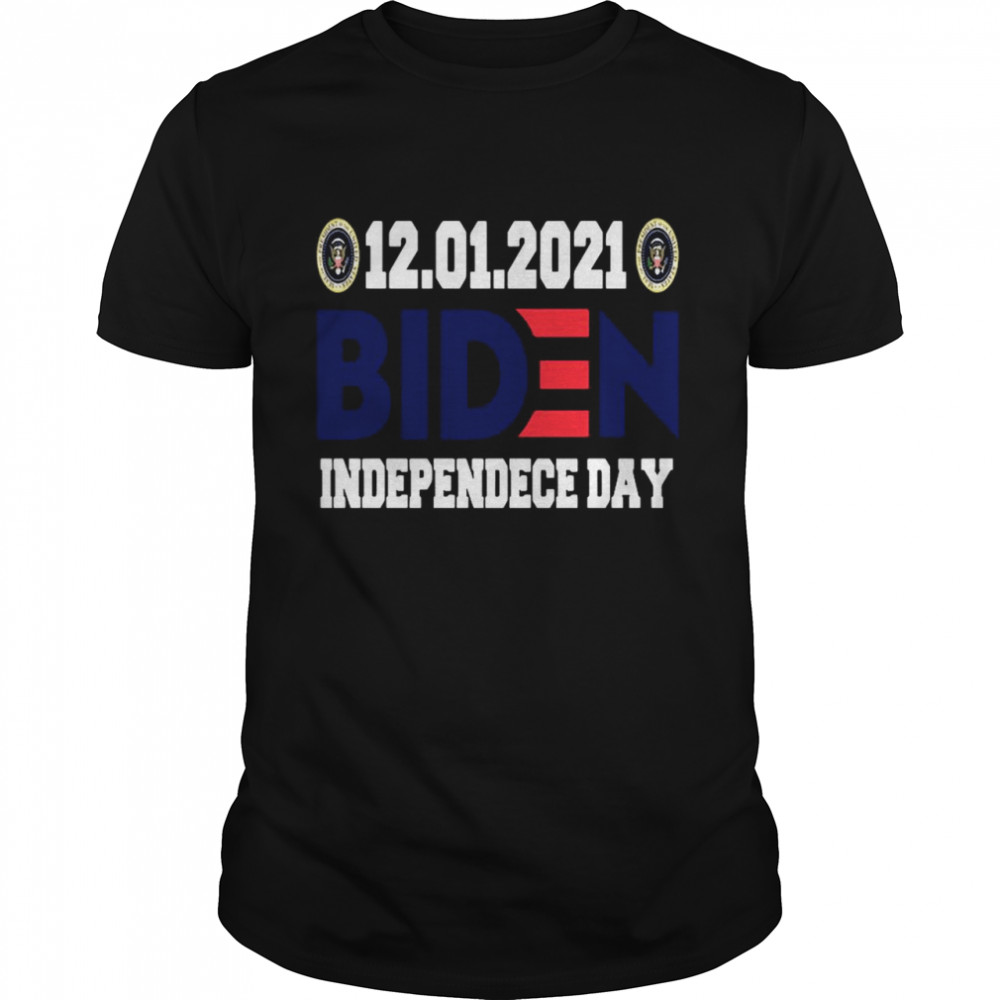 12 01 2021 Biden Independence Day shirt