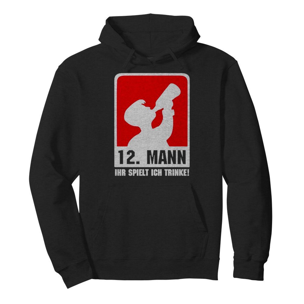 12 Mann ihr spielt ich trinke  Unisex Hoodie