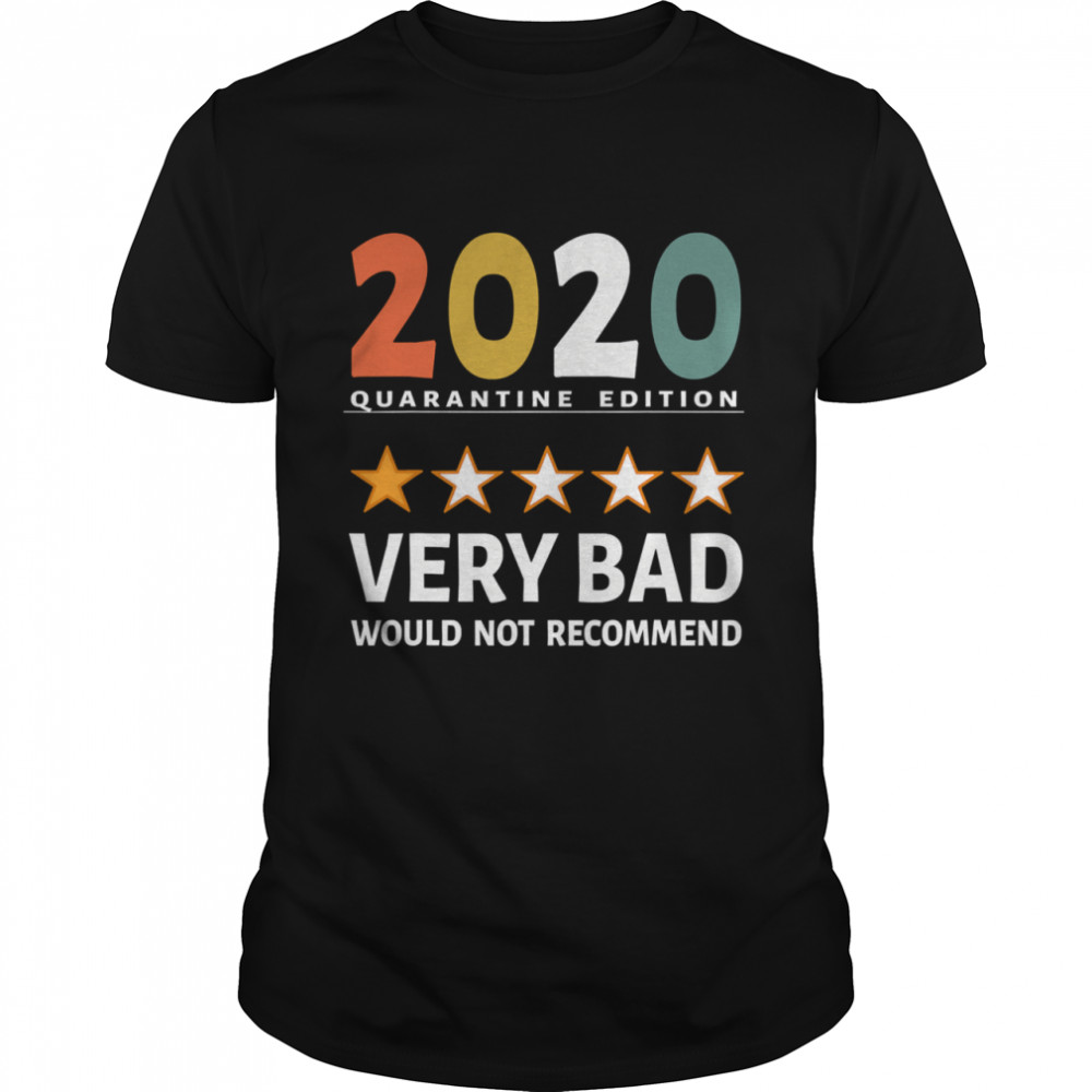 2020 Quarantine Edition Very Bad Would Not Recommend 1 Star Review Vintage shirt