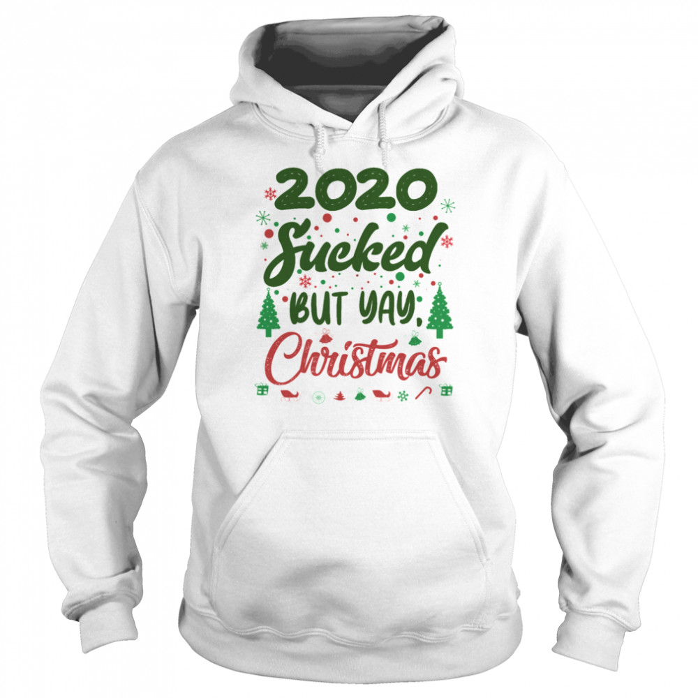 2020 Sucked But Yay Christmas  Unisex Hoodie