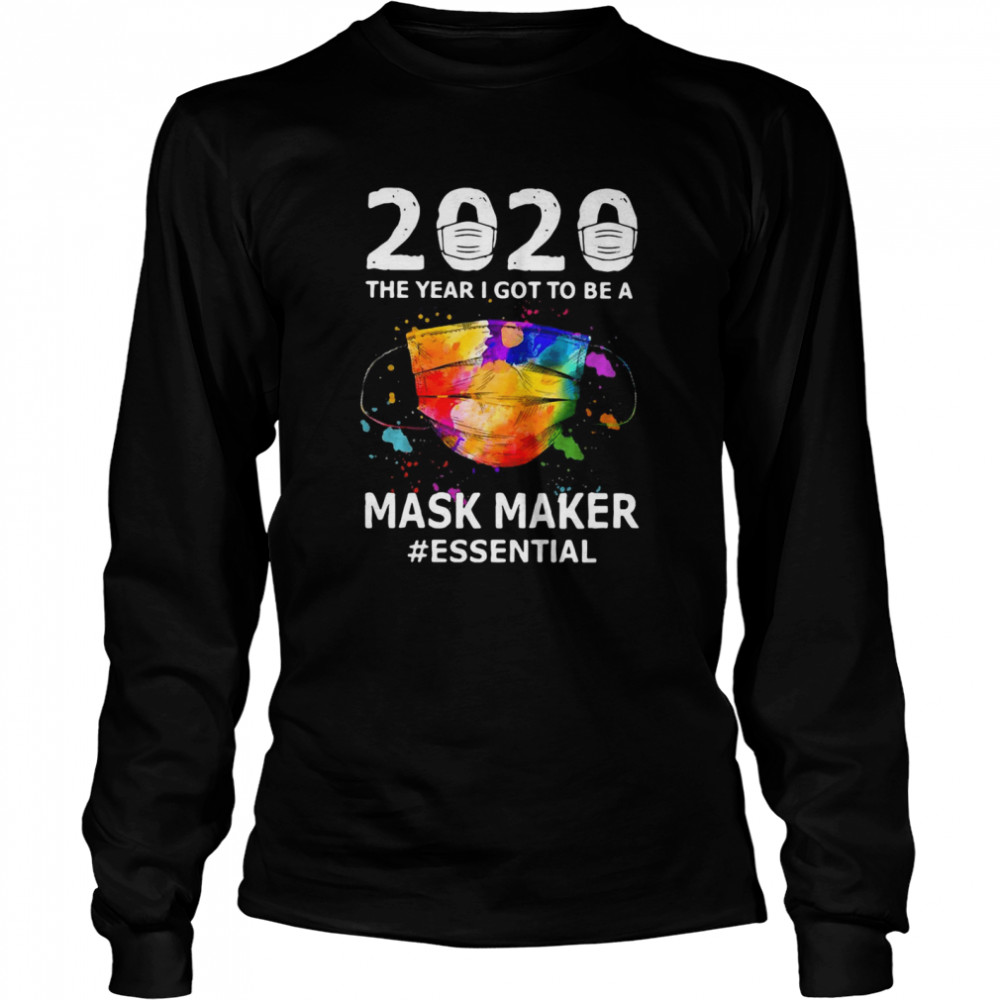 2020 The Year I Got To Be A Mask Maker #Essential  Long Sleeved T-shirt