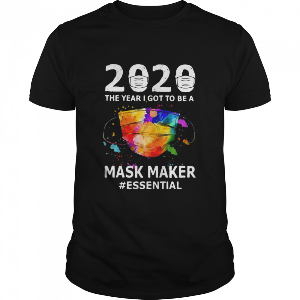 2020 The Year I Got To Be A Mask Maker #Essential  Classic Men's T-shirt