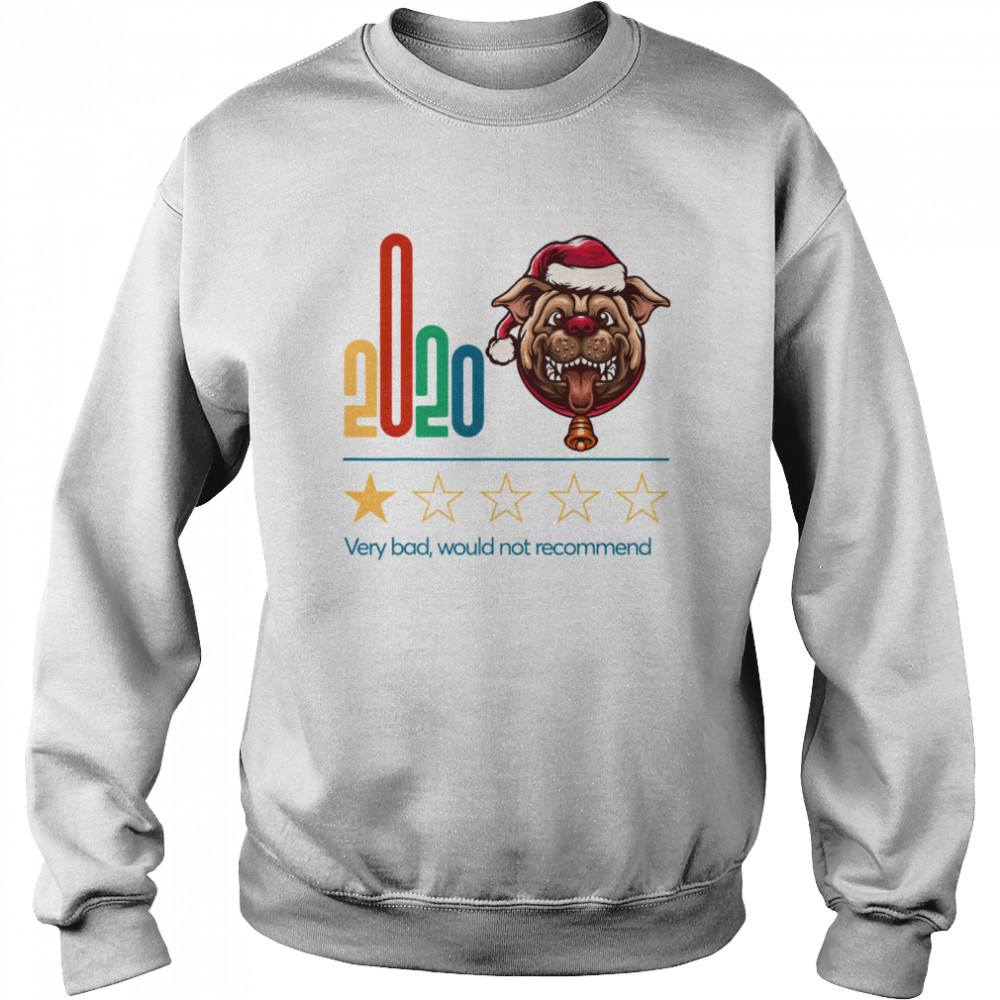 2020 Very Bad Would Not Recommend One Star Rating For Dog Lover Merry Chrisrmas  Unisex Sweatshirt