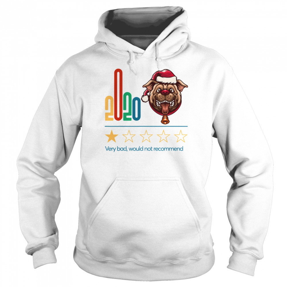 2020 Very Bad Would Not Recommend One Star Rating For Dog Lover Merry Chrisrmas  Unisex Hoodie