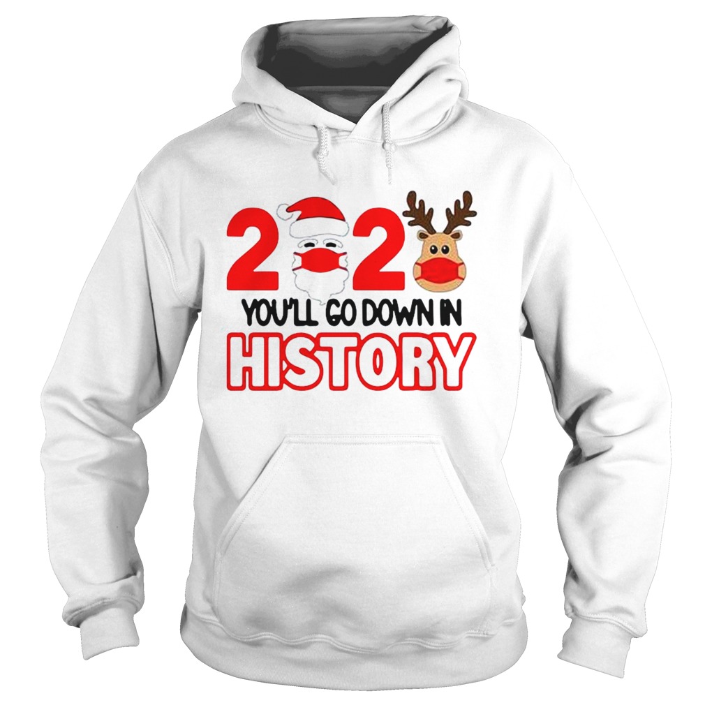 2020 quarantine youll go down in history Christmas  Hoodie