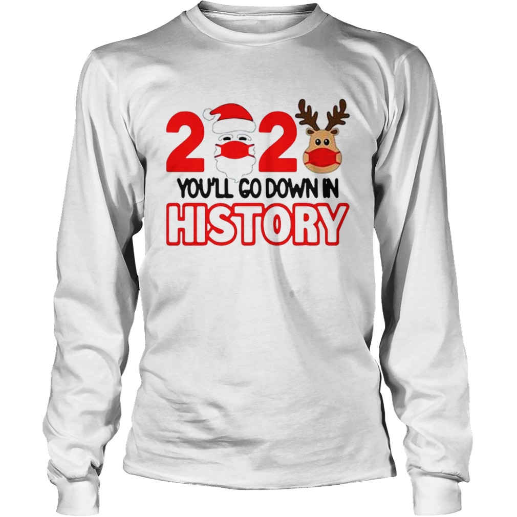 2020 quarantine youll go down in history Christmas  Long Sleeve