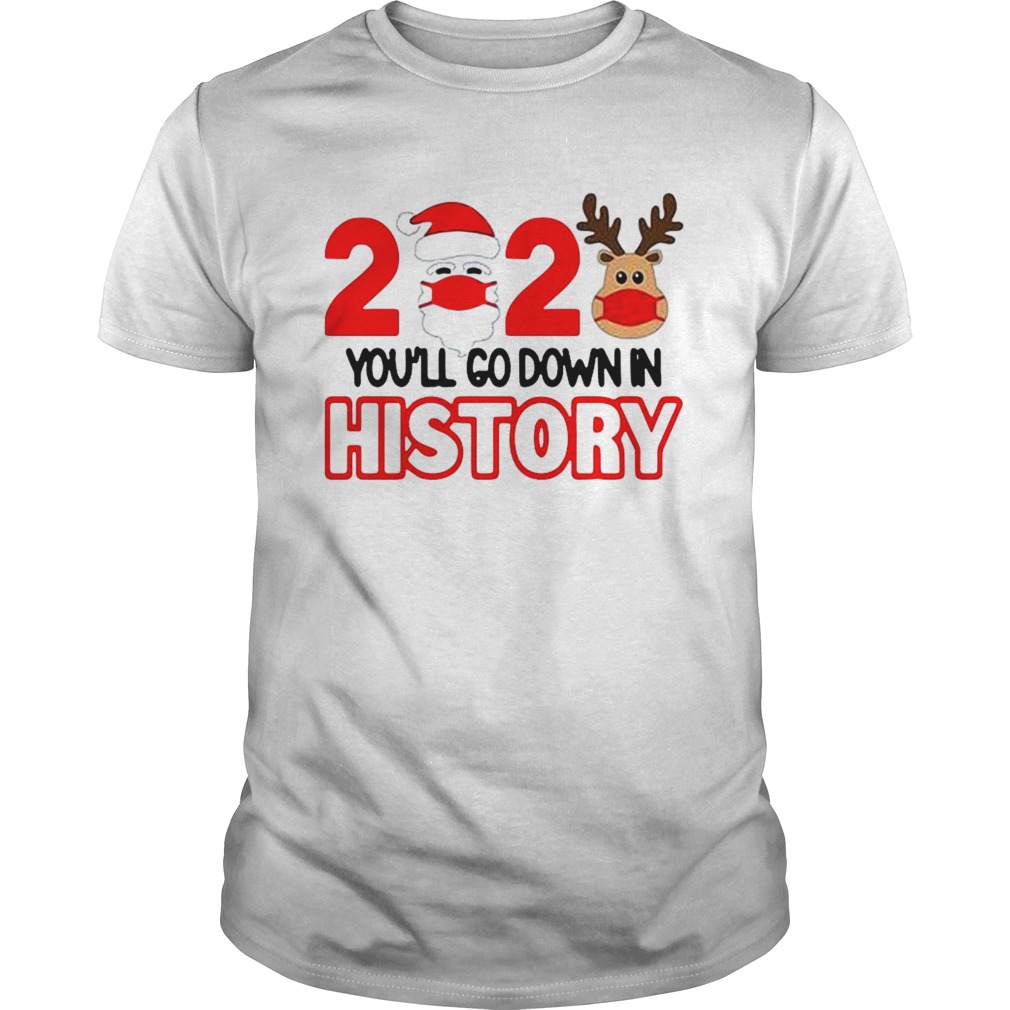 2020 quarantine youll go down in history Christmas shirt