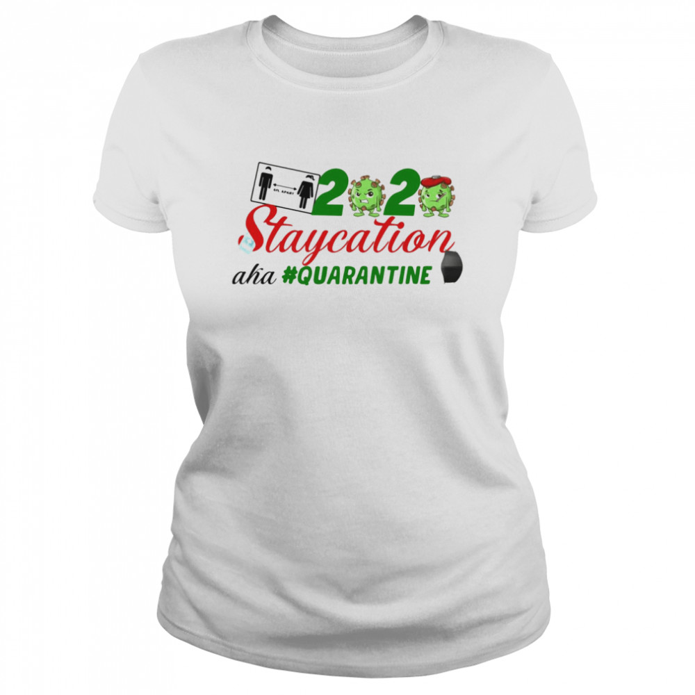 2020 staycation aha #Quarantine  Classic Women's T-shirt