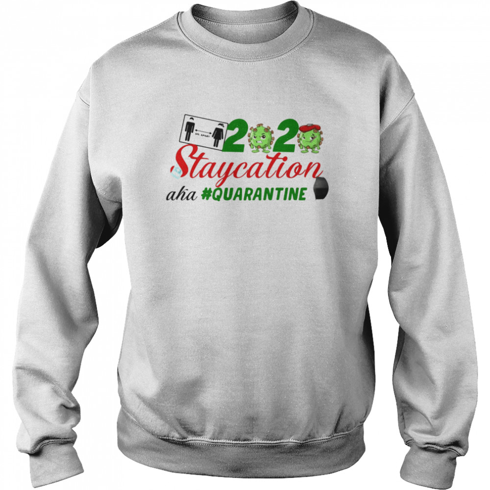 2020 staycation aha #Quarantine  Unisex Sweatshirt