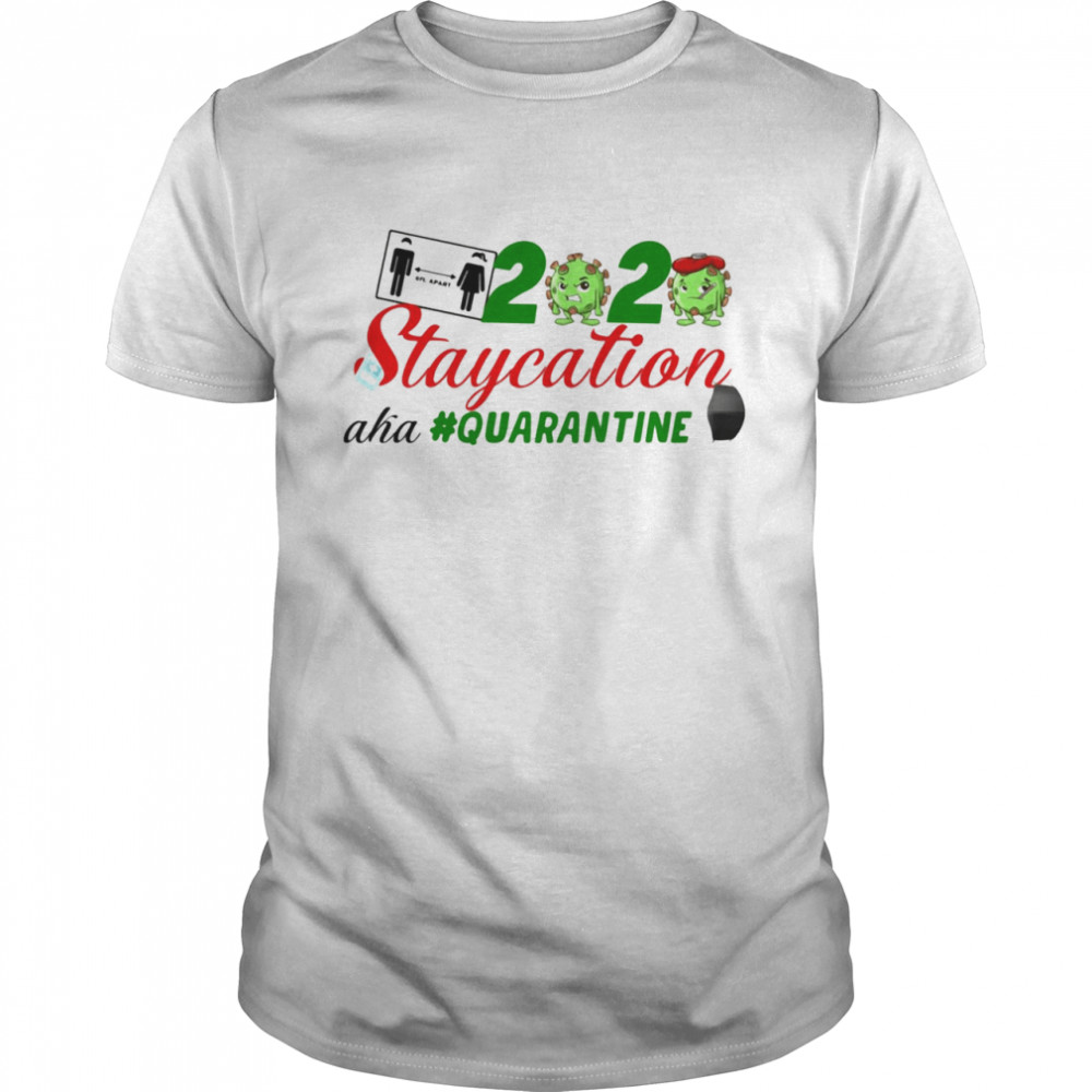 2020 staycation aha #Quarantine  Classic Men's T-shirt