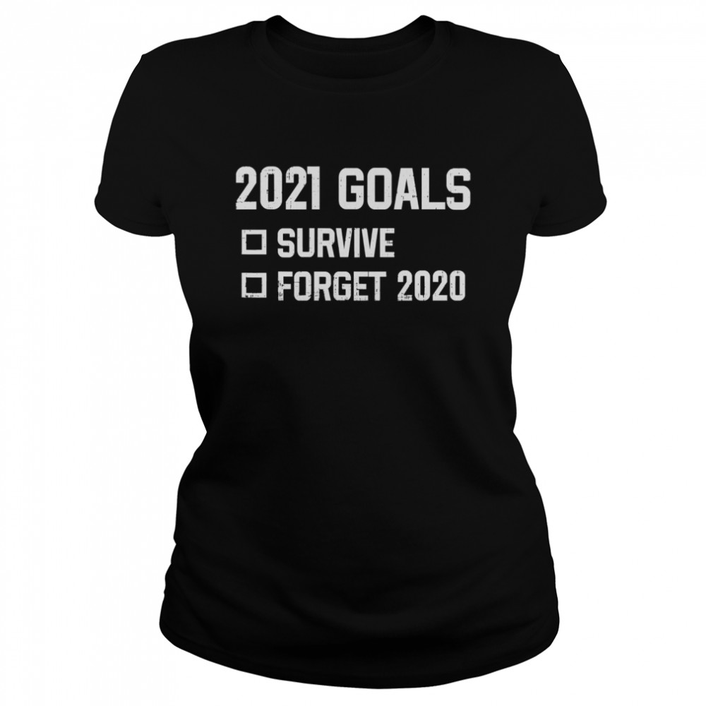 2021 Goal Survive Forget 2020 New Year Quarantine  Classic Women's T-shirt