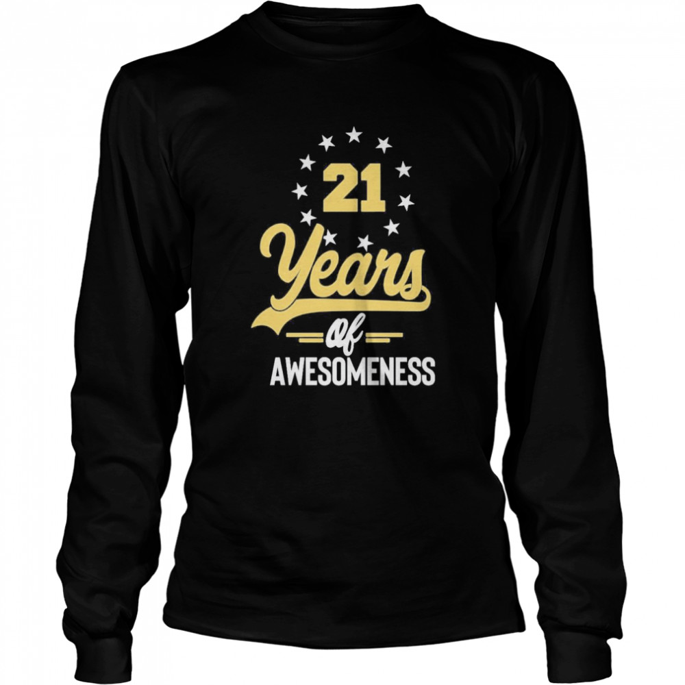 21 years of awesomeness  Long Sleeved T-shirt