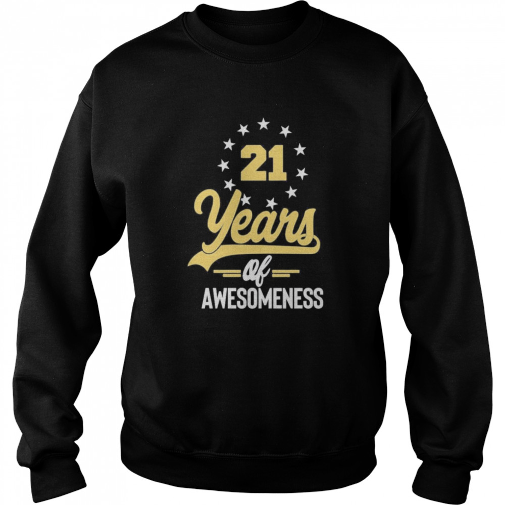 21 years of awesomeness  Unisex Sweatshirt