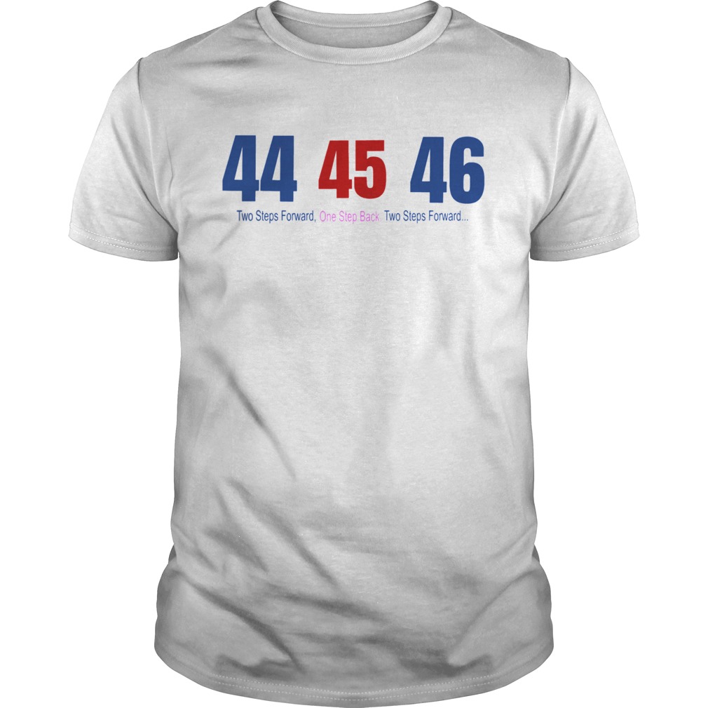 44 45 46 Two Steps Forward One Step Back Two Steps Forward shirt