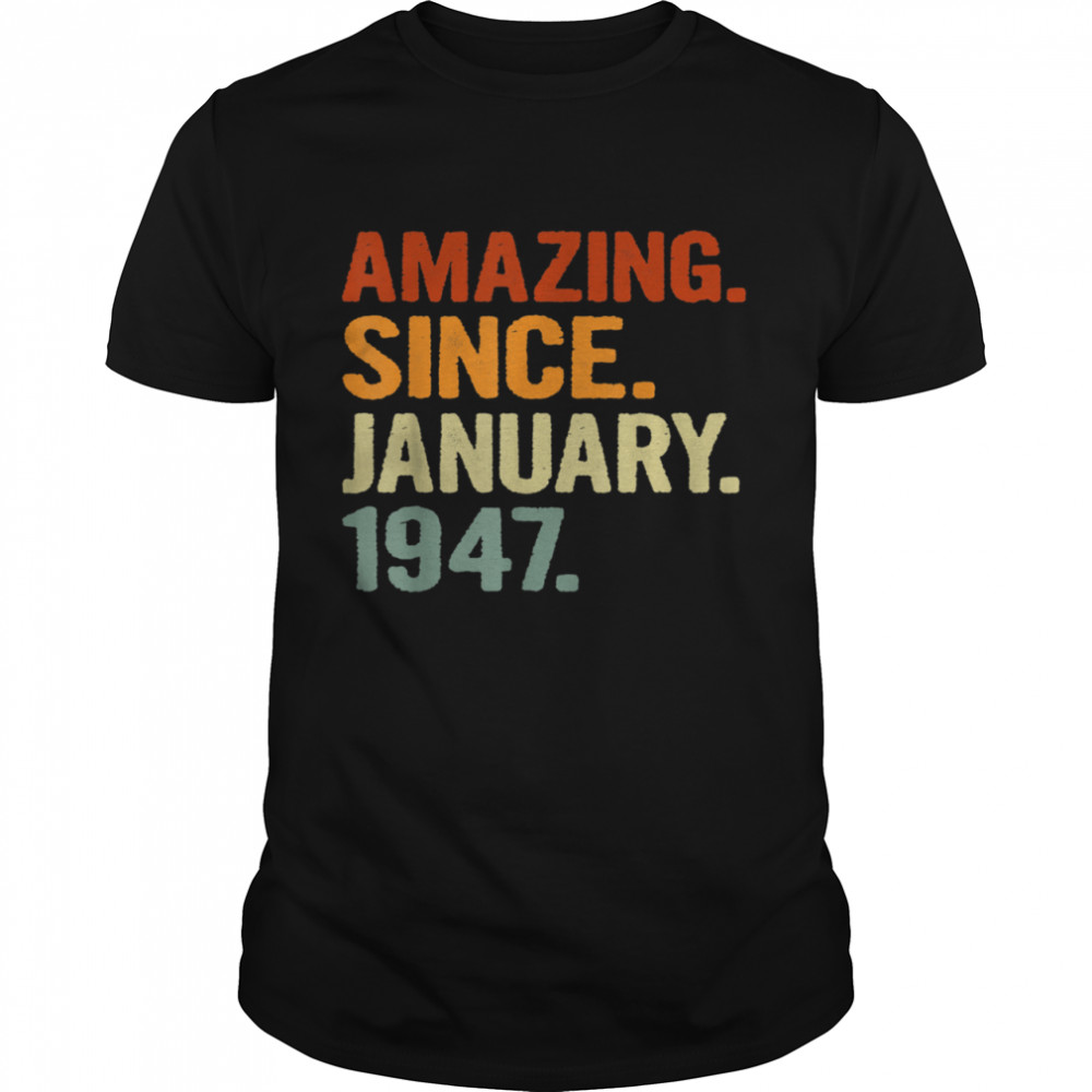 74 Years Old Retro Birthday Amazing Since January 1947 shirt