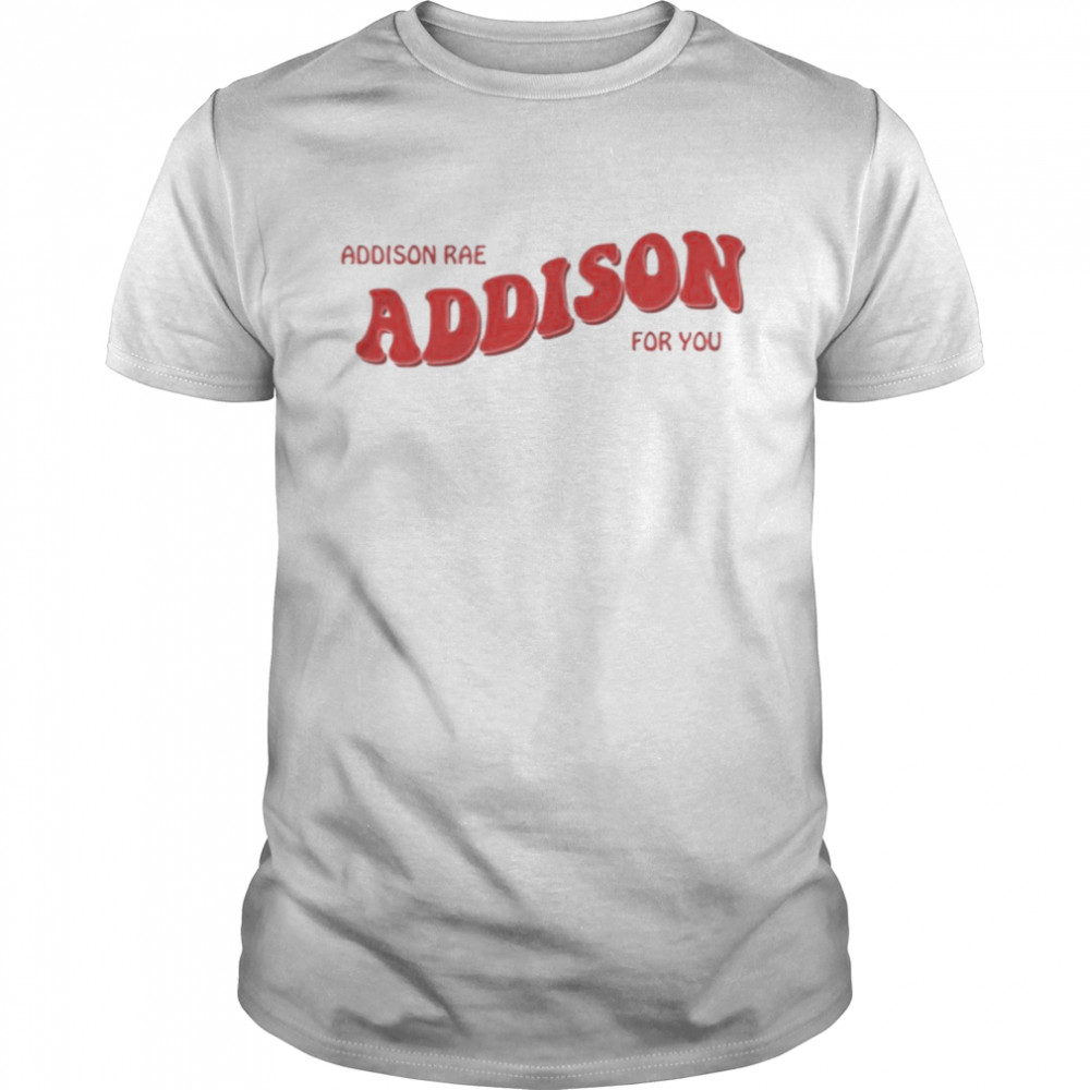 Addison Rae Merch Addison For You shirt