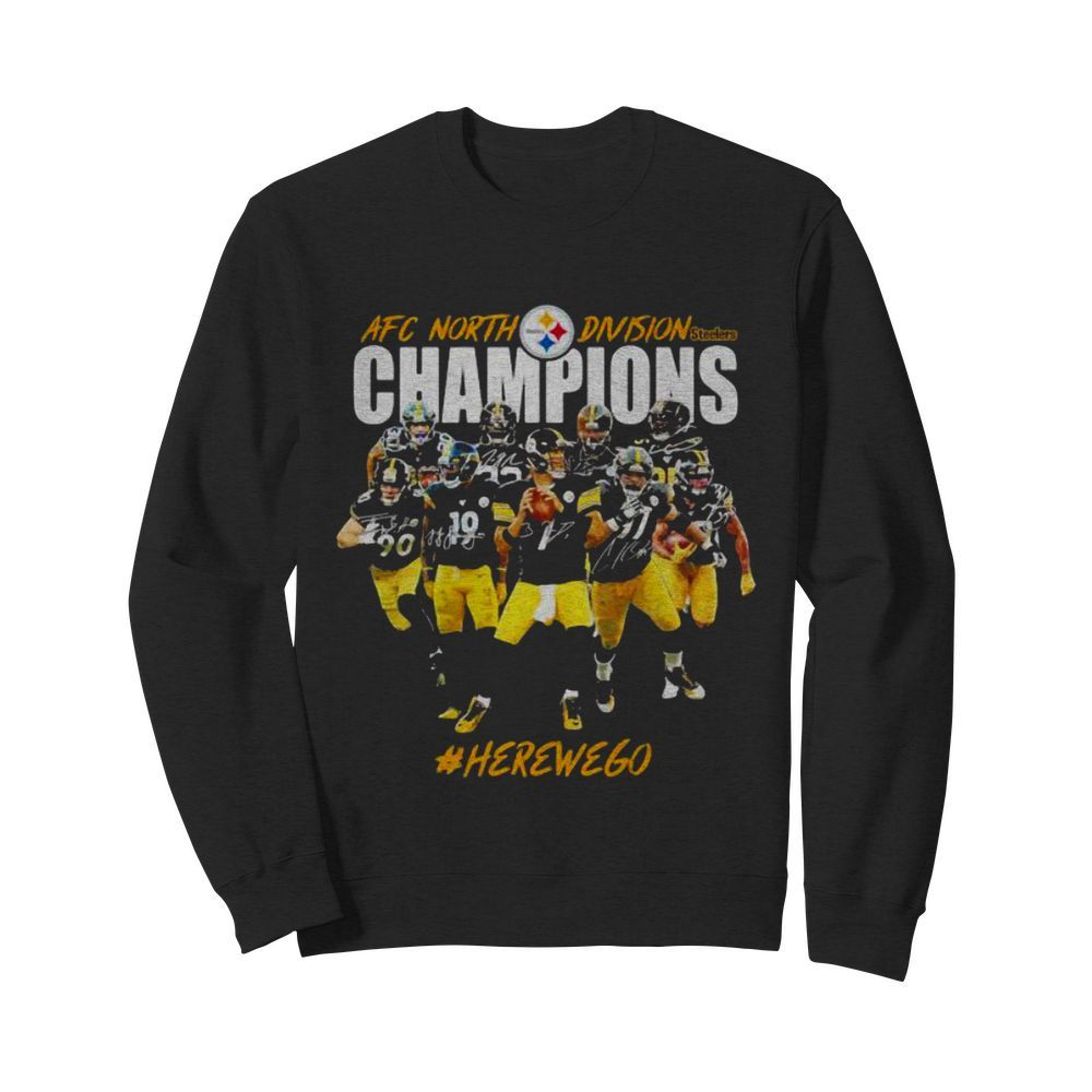 Afc North Division Champions Pittsburgh Steelers Here We Go Football  Unisex Sweatshirt