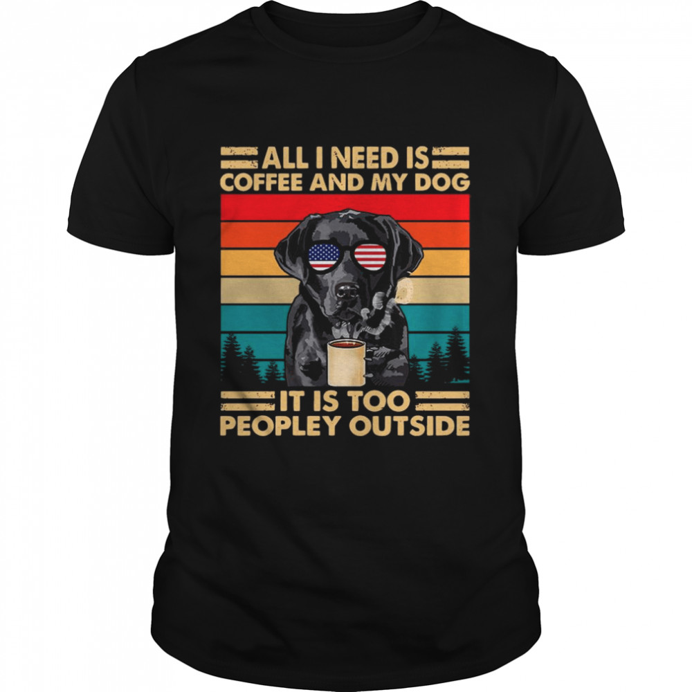 All I Need Is Coffee And My Dog Its Too Peopley Outside Vintage Retro  Classic Men's T-shirt