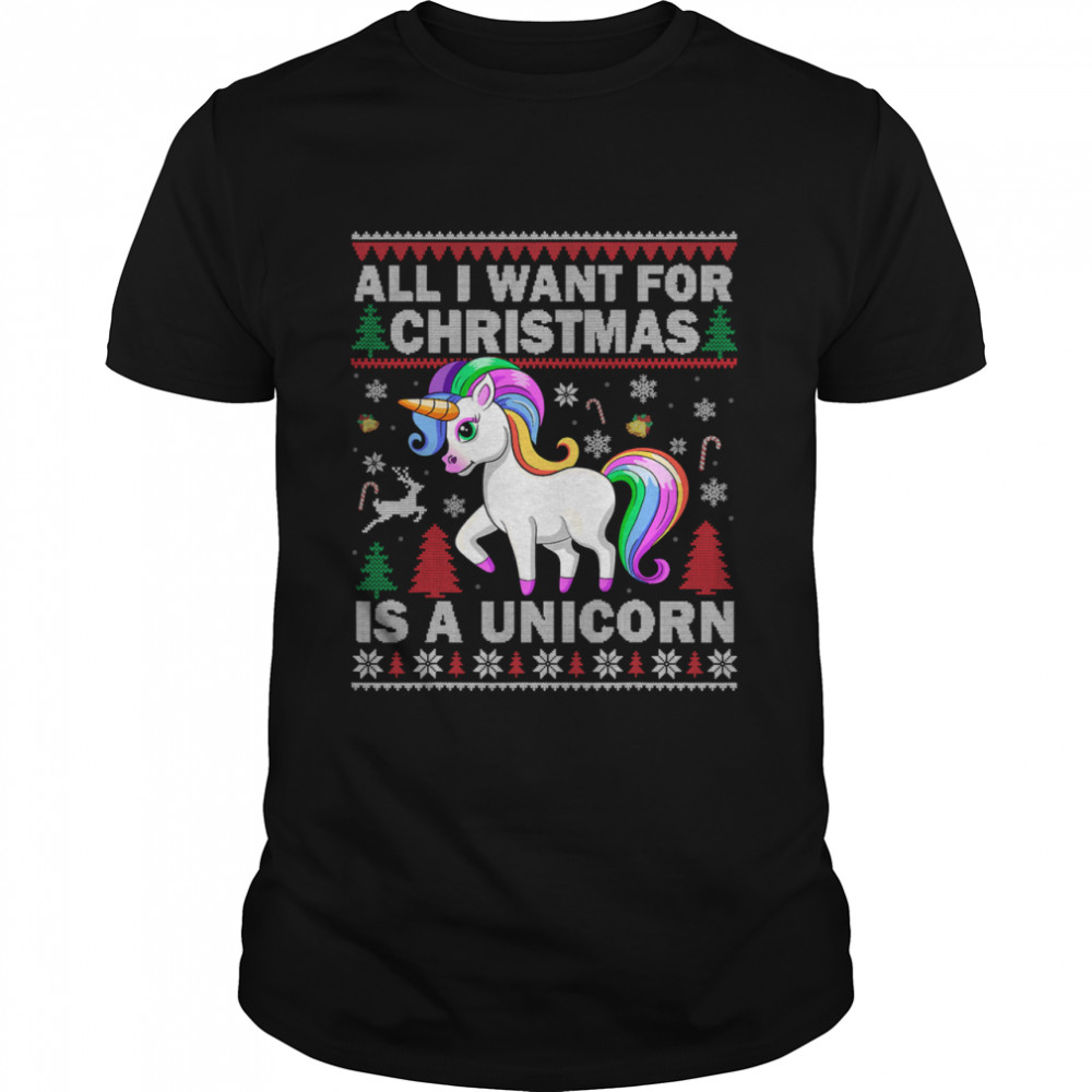 All I Want For Christmas Is A Unicorn Christmas shirt