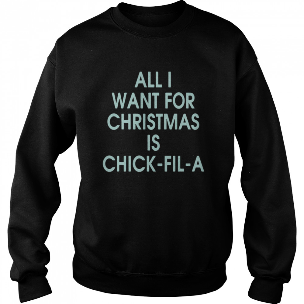 All I Want For Christmas Is Chick Fil A  Unisex Sweatshirt