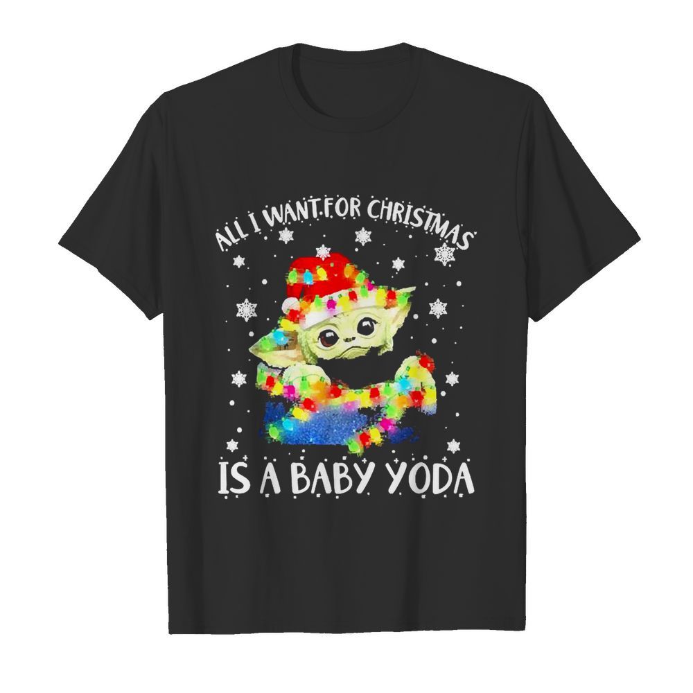 All I want for christmas is a Baby Yoda Christmas shirt