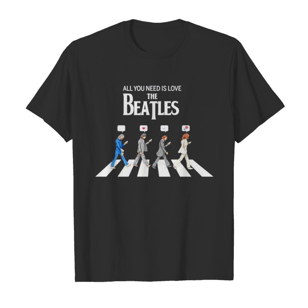 All you need is love The Beatles abbey road shirt