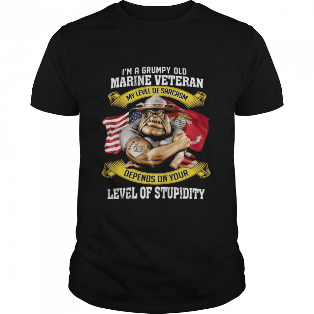 Always Faithful Im a Grumpy old Marine Veteran my level of sarcasm depends on your level of stupidity shirt