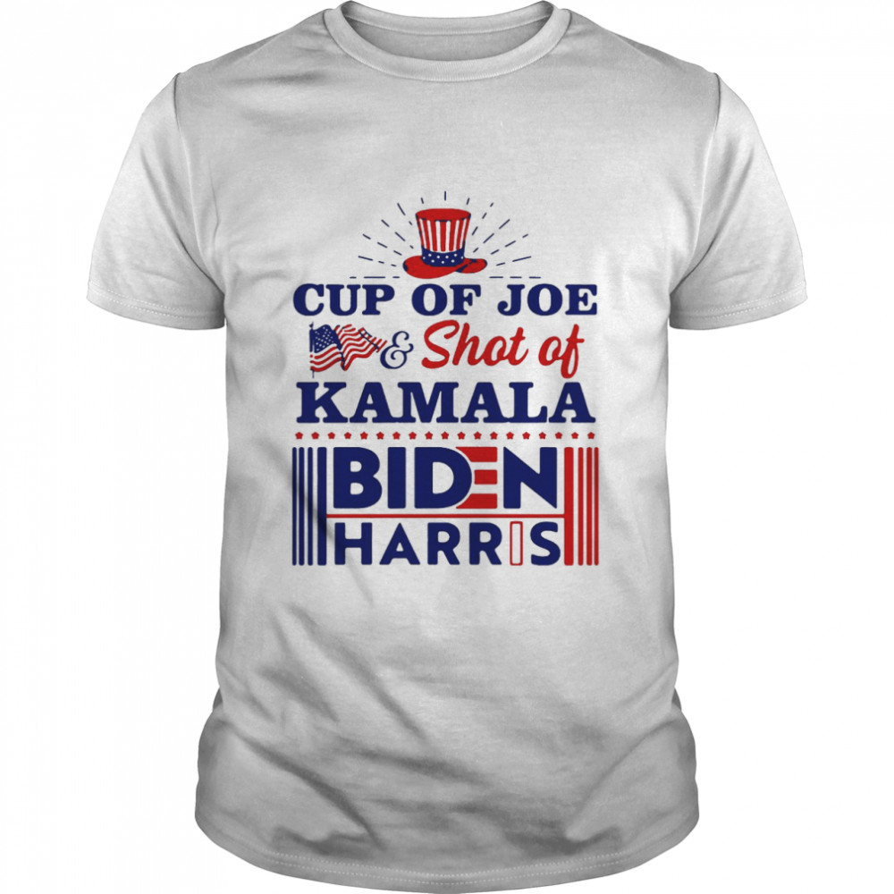 American Flag Cup Of Joe And Shot Of Kamala Biden Harris shirt