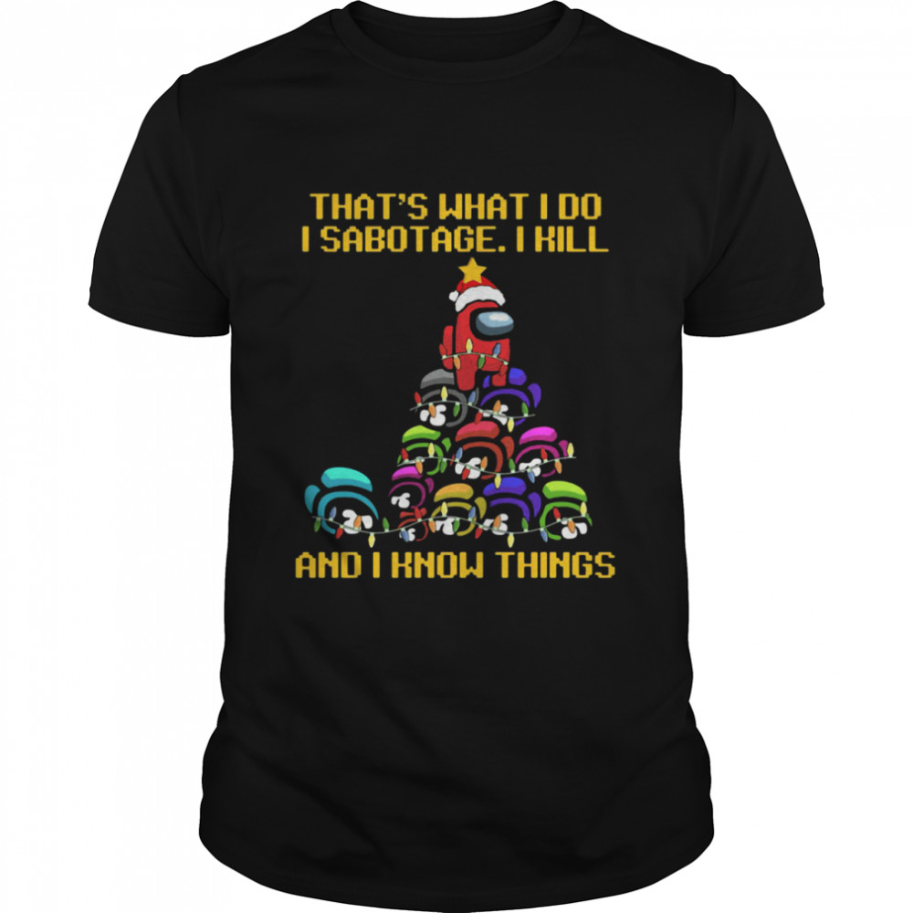 Among us Christmas I sabotage I kill and I know things shirt