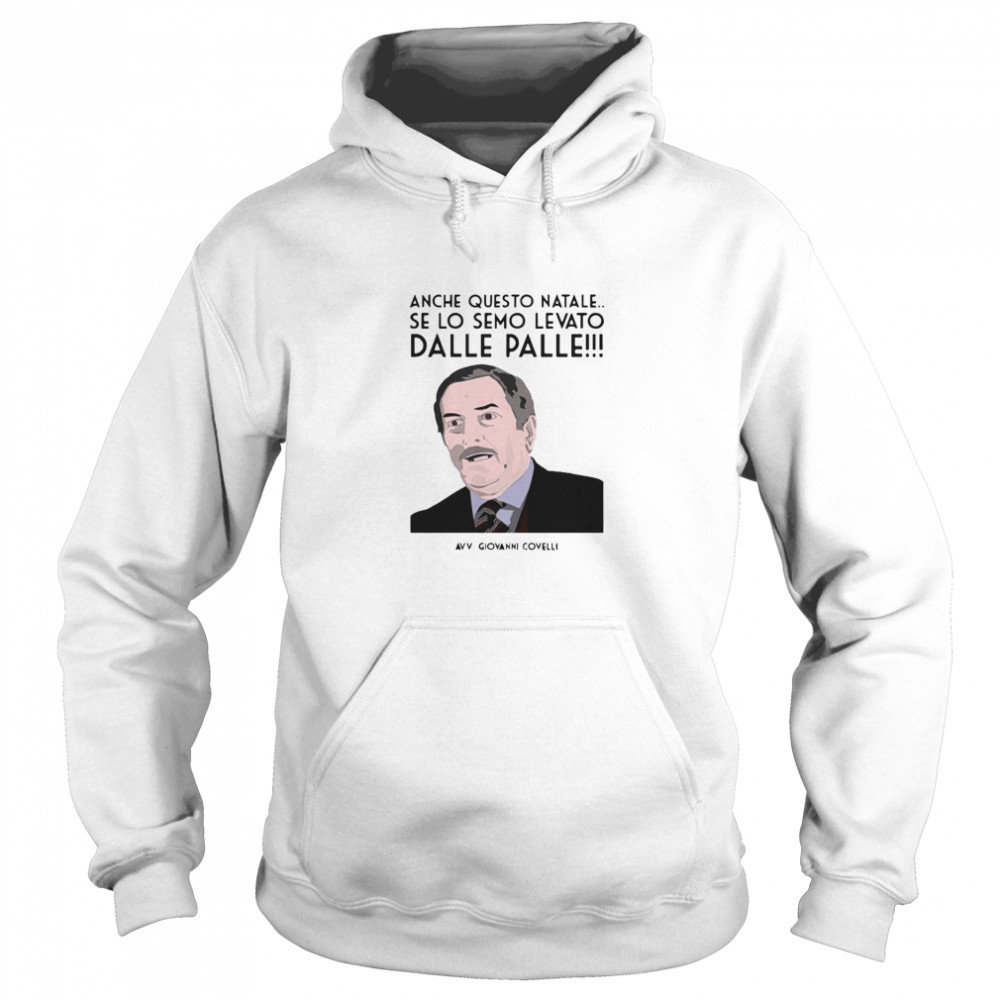 Anche Questo Natale Se Lo Semo Levato Dalle Palle Avv Giovanni Covelli  Unisex Hoodie