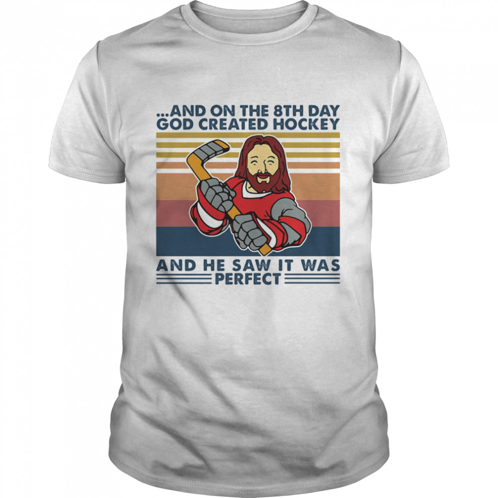 And On The 8Th Day God Created Hockey And He Saw It Was Perfect Vintage shirt