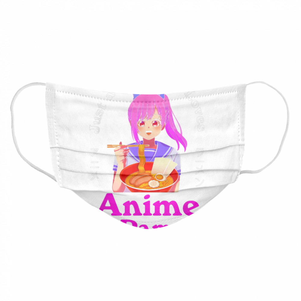 Anime and Ramen Just a Girl Who Loves Anime Noodles Girls  Cloth Face Mask