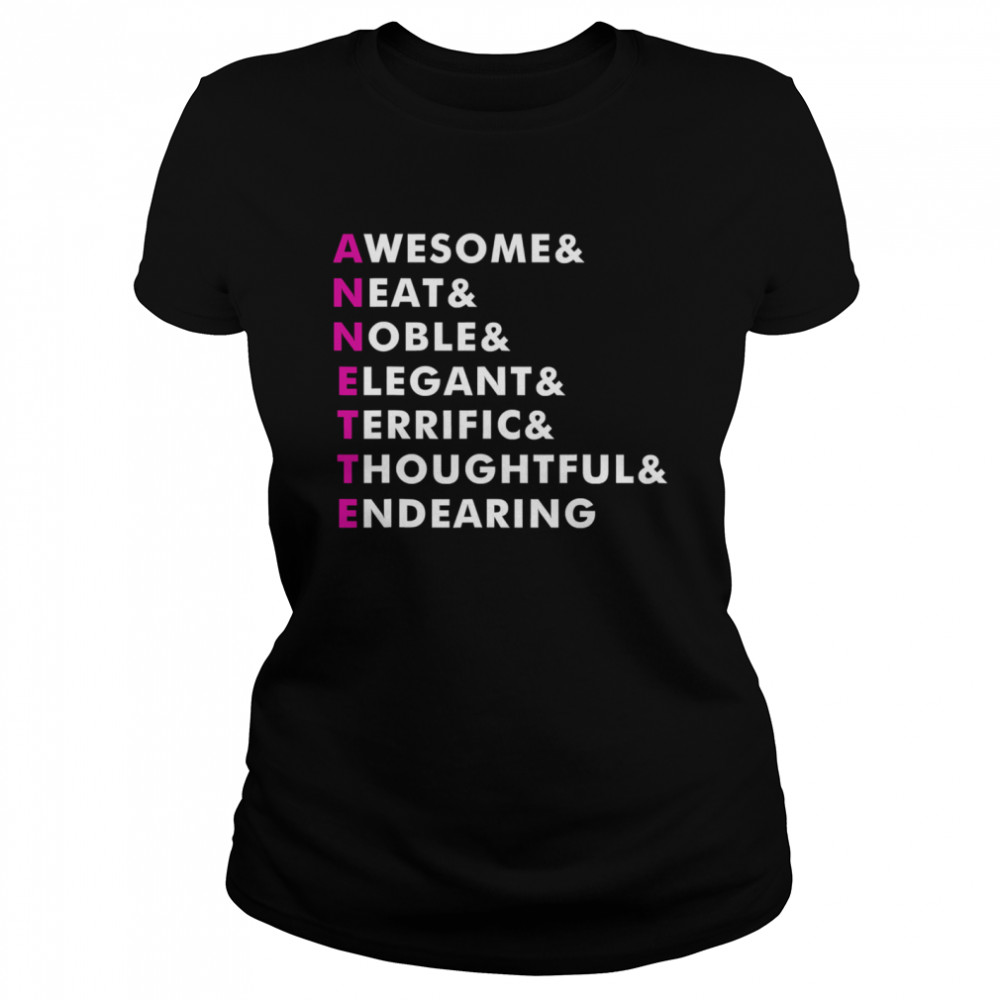 Annette Name Personalized Awesome Neat Noble Elegant Endearing  Classic Women's T-shirt